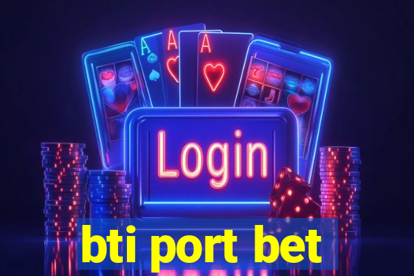 bti port bet